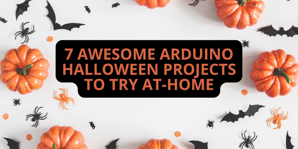 7 Awesome Arduino Halloween Projects To Try At-Home - Creation Crate